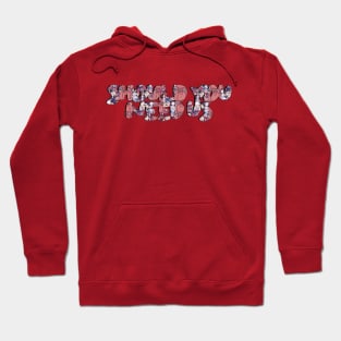 Should You Need Us Text Hoodie